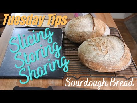 Tuesday Tips: Slicing, Storing, and Sharing Your Sourdough Bread