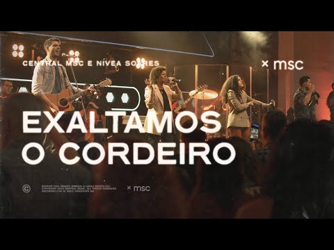 Central MSC, Renato Mimessi, Nívea Soares - Exaltamos o Cordeiro + Espontâneo (Ao Vivo)