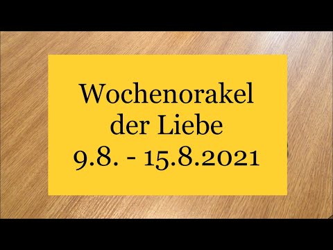Wochenorakel der Liebe vom 9.8. - 15.8.2021
