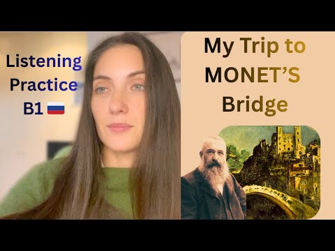  Russian listening B1: Monet, the Bridge and My Trip