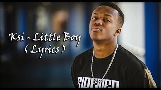 KSI - Little Boy ( Lyrics Video )