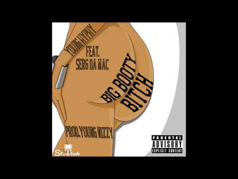 Young Hyphy - Big Booty Bitch Feat  Serg Da Mac (Prod.Young Nizzy)
