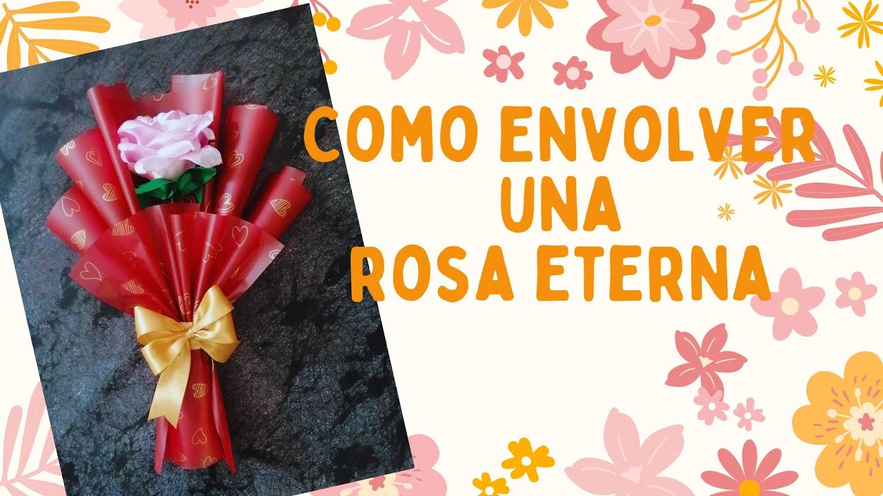 Como envolver una Rosa Eterna, tutorial paso a paso