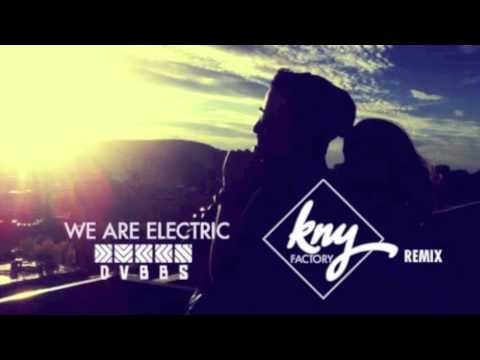 DVBBS - We Are Electric ft Simon Wilcox (KNY FACTORY REMIX)