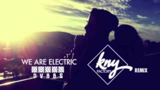 DVBBS - We Are Electric ft Simon Wilcox (KNY FACTORY REMIX)