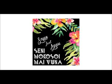 Sassy feat Aggie - Seni Mokosoi Mai Vuna