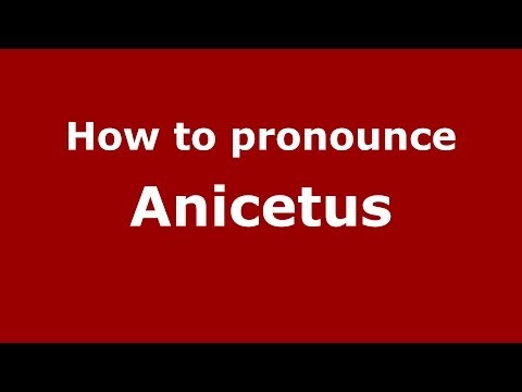 How to pronounce Anicetus (Greek/Greece) - PronounceNames.com