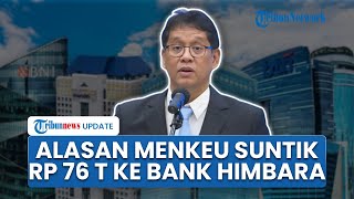 Lagi! Purbaya Suntik Dana Rp 76 Triliun untuk Himbara seusai Gelontorkan Rp 200 T: Pulihkan Ekonomi