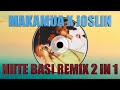 MAKAMUA X JOSLIN   NIITE BASI REMIX 2 IN 1