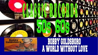 BOBBY GOLDSBORO - A WORLD WITHOUT LOVE