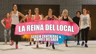 LA REINA DEL LOCAL - Sergio Contreras ft. Manuel Delgado - ZUMBA con ANA PÉREZ