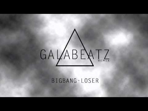 Big Bang vs. DJ Galaxy - Loser (GalaBeatz Remix Edit)