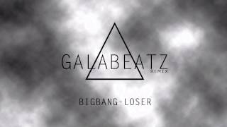 Big Bang vs. DJ Galaxy - Loser (GalaBeatz Remix Edit)