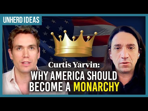 Curtis Yarvin: Why America should become a monarchy