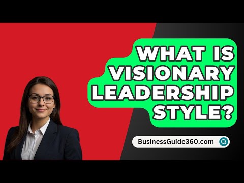 What Is Visionary Leadership Style? - BusinessGuide360.com