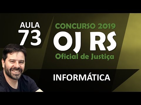 Oficial de Justiça RS Concurso 2019 | OJ - TJ-RS | Informática Aula 73
