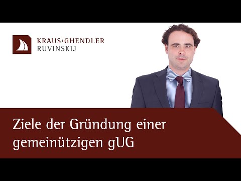 Ziele der Gründung einer gemeinnützigen gUG - Erklärt vom Anwalt