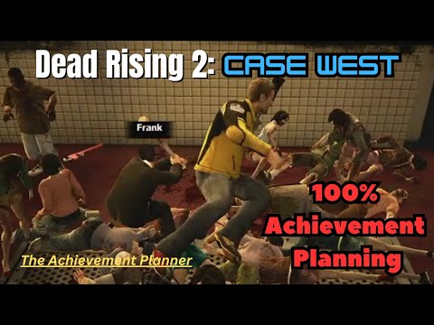 Dead Rising 2: Case West - 100% Achievement Planning - DON'T MISS ANY ACHIEVEMENTS