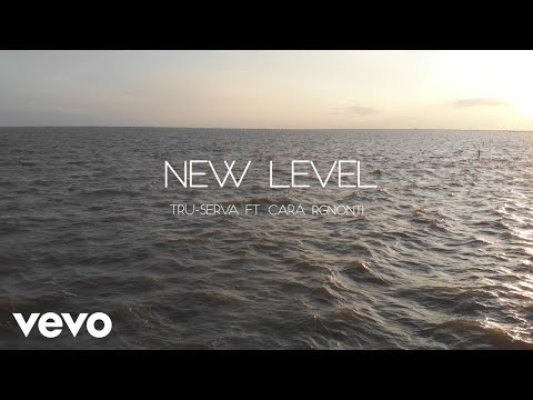 TRU-SERVA - New Level ft. Cara Rgnonti ft. Cara Rgnonti