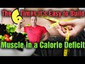 6 EASY Ways to Build Muscle in a Calorie Deficit!!!