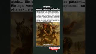 Ele parou… quando ninguém mais quis – Lucas 10:30-37