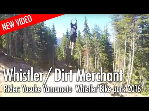 Dirt Merchant, Whistler Bike park [Yusuke Yamamoto] 2016