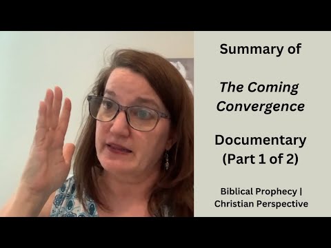 Summary of The Coming Convergence Documentary Movie - Timeline of Biblical Prophecy