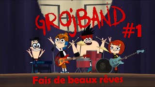 Grojband - Chanson Episode 1 "Fais de beaux rêves" VF
