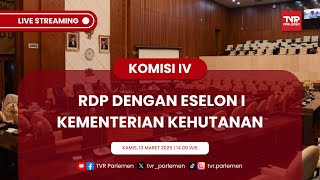 KOMISI IV DPR RI RDP DENGAN ESELON I KEMENTERIAN KEHUTANAN