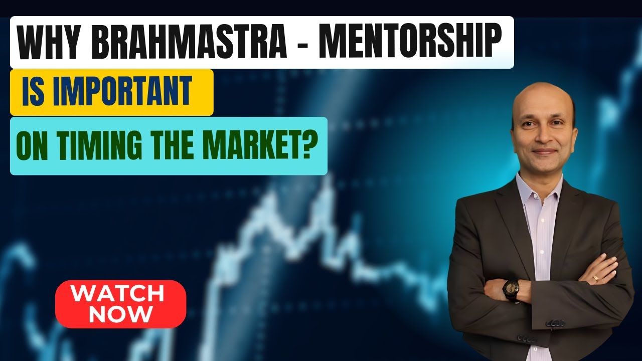 Why Brahmastra - Mentorship is Important on Timing the Market?