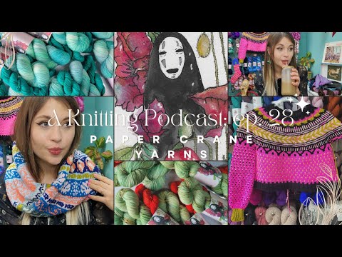 Paper Crane Yarns Knitting Podcast Ep 28: Barbie Knits & Fluffy Sleeves + Spirited Away Collection