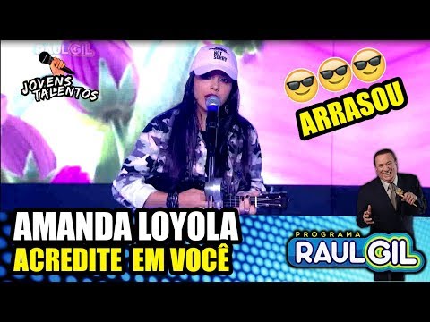AMANDA LOYOLA "ACREDITE EM VOCÊ" - JOVENS TALENTOS 2018 (RAUL GIL)