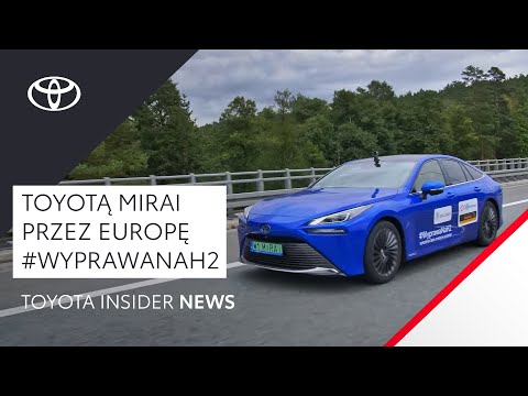 Toyotą Mirai przez Europę #WyprawaNaH2 | Toyota Insider News