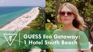 Bobbi Brown Eco Getaway: 1 Hotel South Beach | #GUESSEco