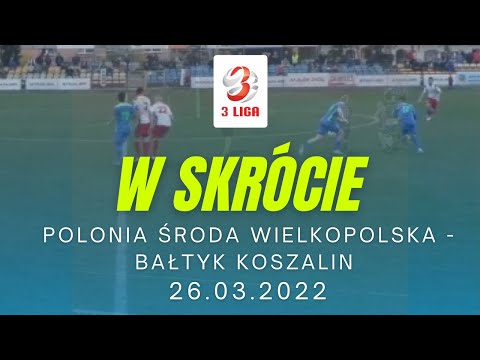 Najlepsze akcje meczu Polonia Środa Wielkopolska VS Bałtyk Koszalin