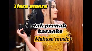 Download lagu karaoke lagu dangdut tak pernah ll Mahesa music ll VOC. Tiara amora mp3