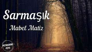 Mabel Matiz - Sarmaşık (Şarkı Sözü/Lyrics) HD