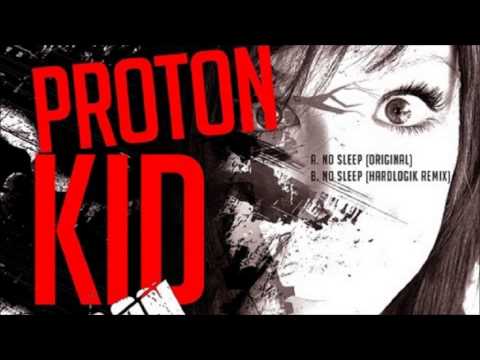 Proton Kid - No Sleep (Hardlogik Remix)