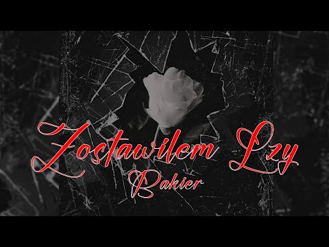 Bakier - Zostawiłem Łzy (prod. Kize)