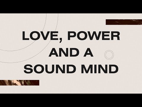 Love, Power and a Sound Mind - Sun April 28th, 2024