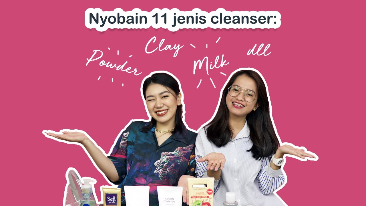 11 Jenis Pembersih Wajah yang Perlu Kamu Tau