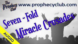 Seven Fold Miracle Crusades Are Coming Stan 12-13-2018