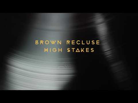 Brown Recluse -  High Stakes