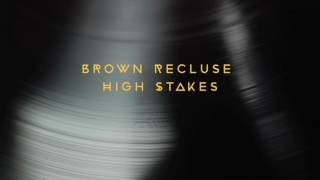 Brown Recluse -  High Stakes