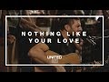 Nothing Like Your Love (Acoustic) - Hillsong UNITED