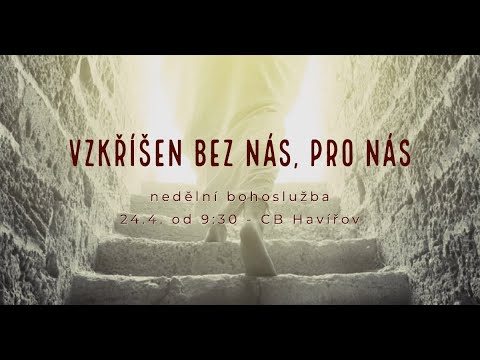 24. 4. 2022 - Vzkříšen bez nás, pro nás