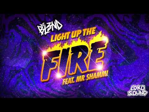 Light up the fire (Feat. Mr Shammi) - DJ BL3ND