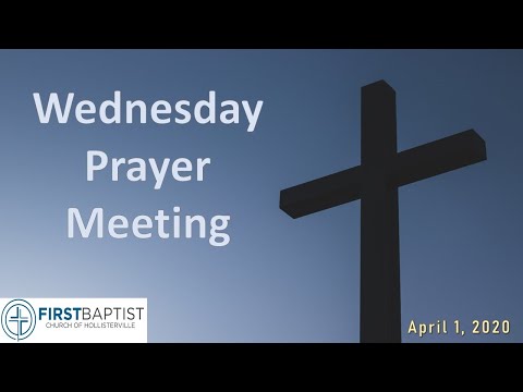 PRAYER MEETING - Wednesday April 1, 2020 - First Baptist Church of Hollisterville