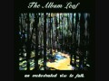 The Album Leaf - We Once Were (two)