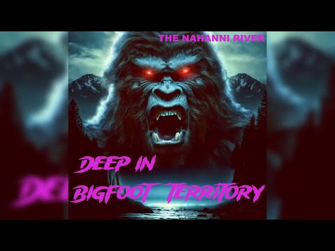 Bigfoot Territory Ep. 02 - Nahanni River and Valley of the Headless Men FULL DOCUMENTARY Sasquatch